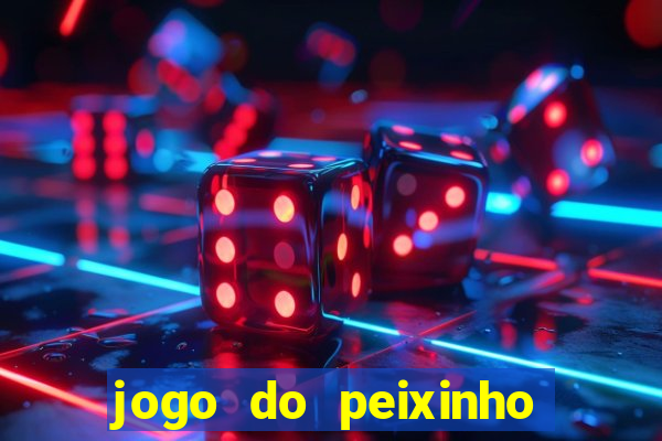 jogo do peixinho que ganha dinheiro