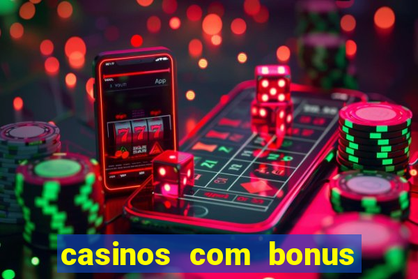 casinos com bonus sem deposito 2024