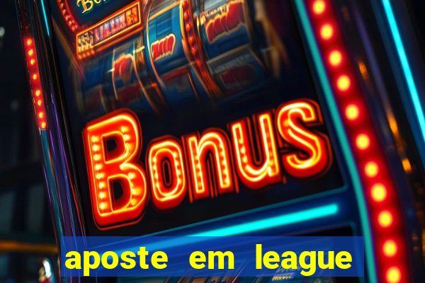 aposte em league of legends