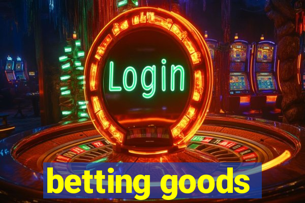 betting goods