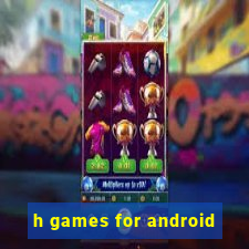 h games for android