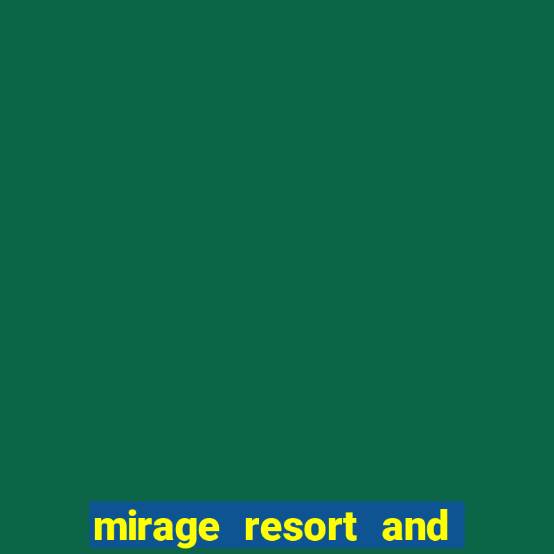 mirage resort and casino las vegas