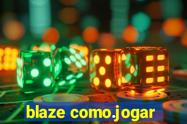 blaze como.jogar