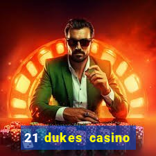 21 dukes casino mobile download