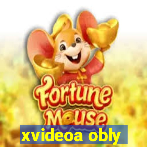 xvideoa obly