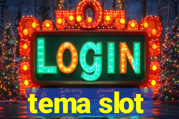 tema slot