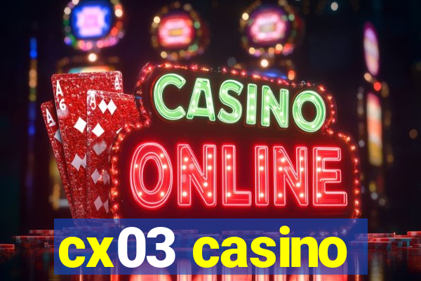 cx03 casino