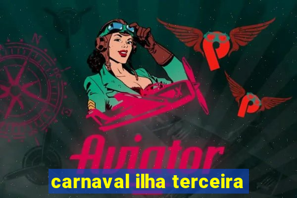 carnaval ilha terceira