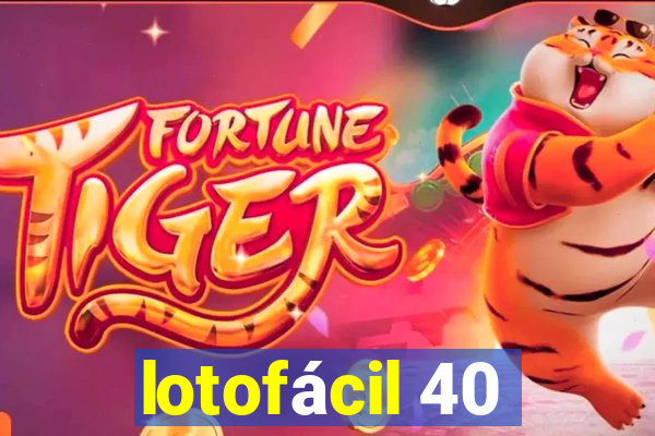 lotofácil 40