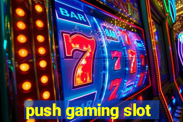 push gaming slot