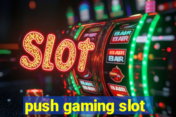 push gaming slot