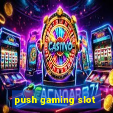 push gaming slot