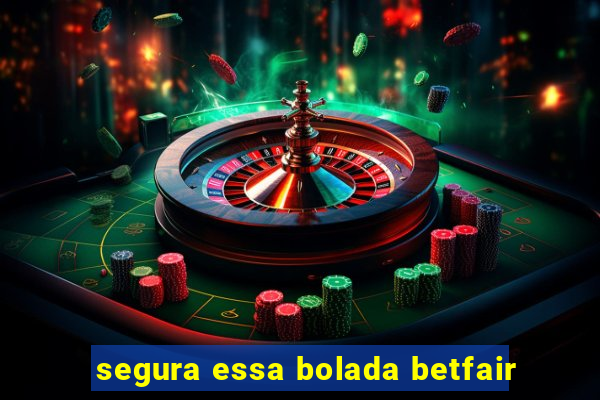 segura essa bolada betfair