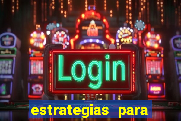 estrategias para jogos slots