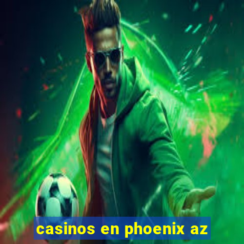 casinos en phoenix az