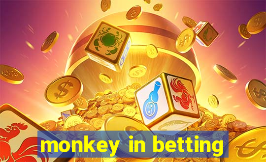 monkey in betting