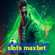 slots maxbet