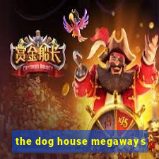 the dog house megaways