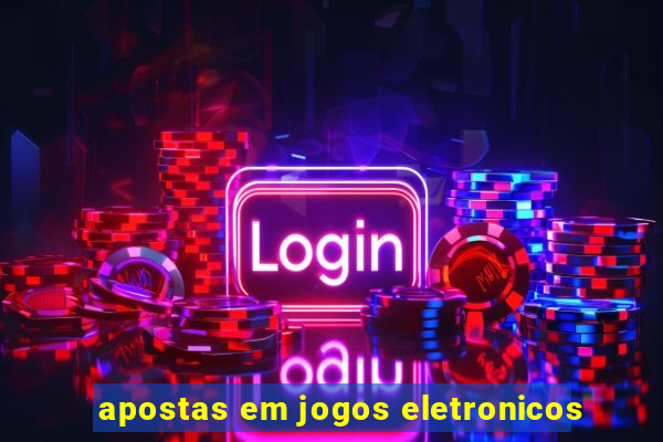 apostas em jogos eletronicos