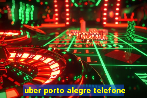 uber porto alegre telefone