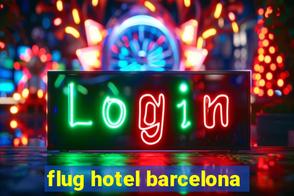 flug hotel barcelona