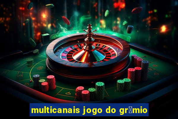 multicanais jogo do gr锚mio