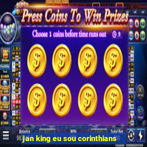 jan king eu sou corinthians