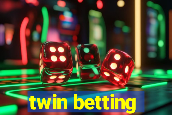 twin betting