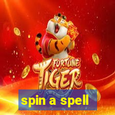 spin a spell