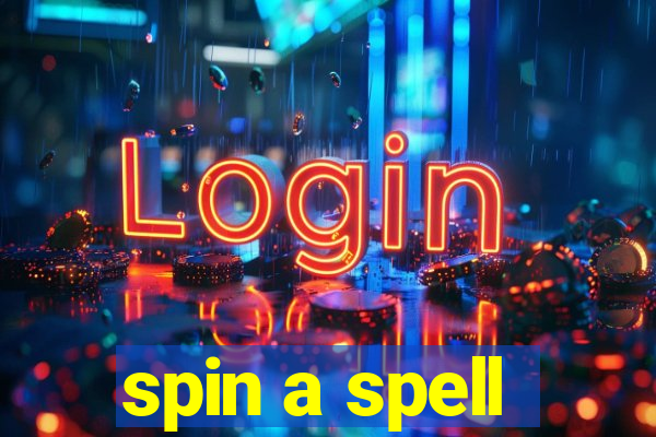 spin a spell