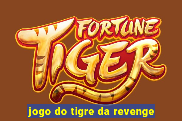 jogo do tigre da revenge