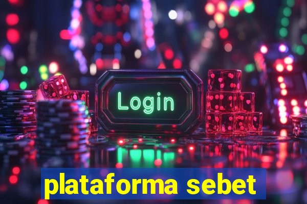 plataforma sebet