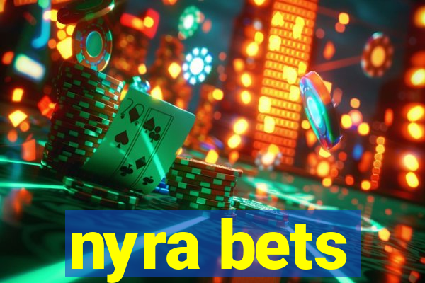 nyra bets