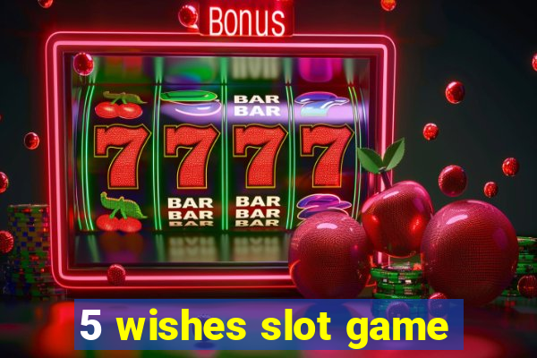 5 wishes slot game