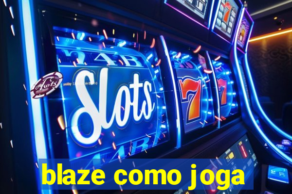 blaze como joga