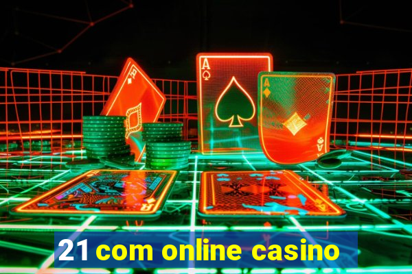 21 com online casino