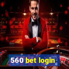 560 bet login