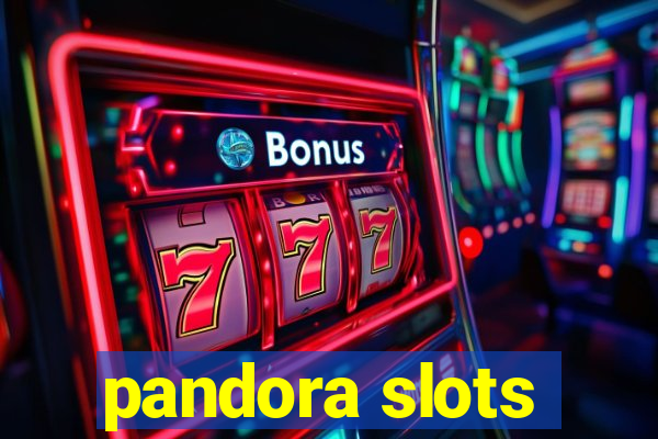 pandora slots