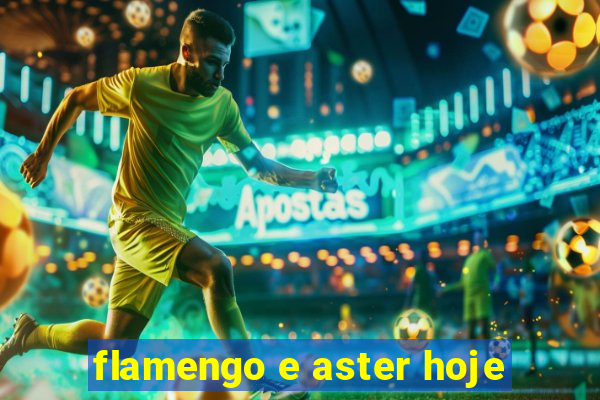 flamengo e aster hoje