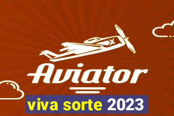 viva sorte 2023