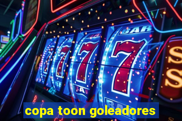 copa toon goleadores