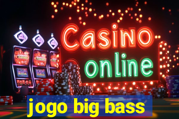 jogo big bass