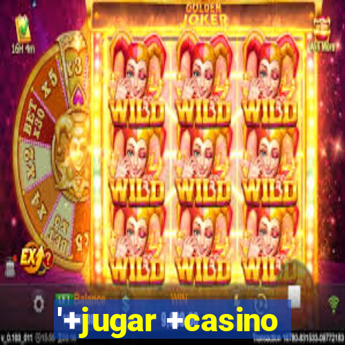 '+jugar +casino