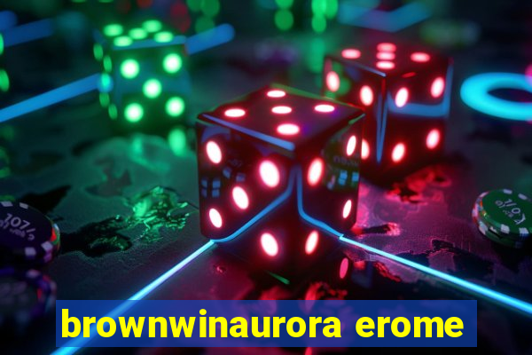 brownwinaurora erome