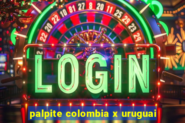 palpite colombia x uruguai