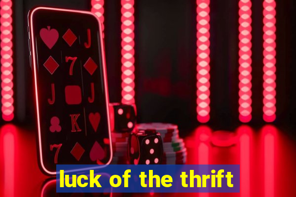 luck of the thrift