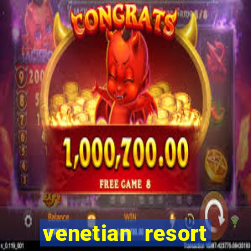 venetian resort hotel & casino