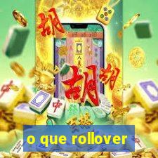 o que rollover