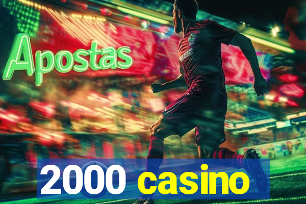 2000 casino