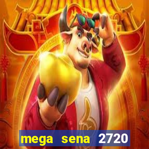 mega sena 2720 giga sena